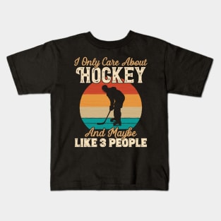 I Only Care About Hockey and Maybe Like 3 People graphic Kids T-Shirt